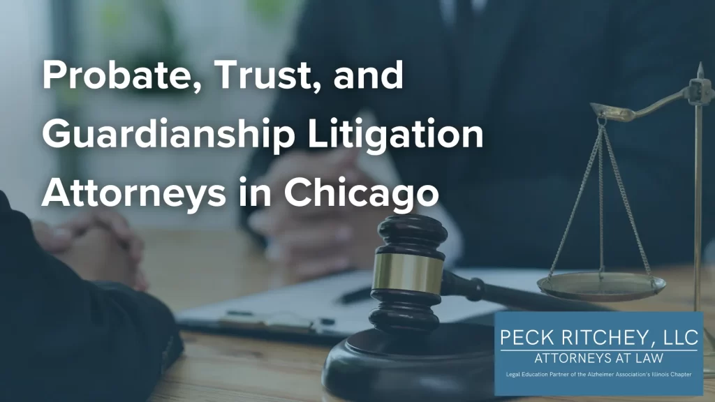 Probate, Trust, and Guardianship Litigation Attorneys in Chicago